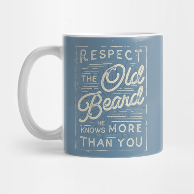 Respect The Old Beard He Knows More Than You by BeardyGraphics